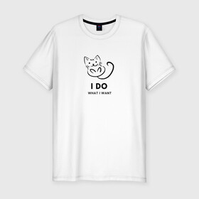Мужская футболка хлопок Slim с принтом I Do What I Want в Новосибирске, 92% хлопок, 8% лайкра | приталенный силуэт, круглый вырез ворота, длина до линии бедра, короткий рукав | cat | cats | text | кот | кошка | кошки | надпись | текст