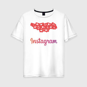 Женская футболка хлопок Oversize с принтом Instagram в Новосибирске, 100% хлопок | свободный крой, круглый ворот, спущенный рукав, длина до линии бедер
 | facebook | instagram | инста | инстаграм | платформа | приложение | редактор фотографий | социальная сеть | соцсеть