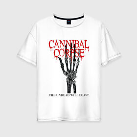 Женская футболка хлопок Oversize с принтом Cannibal Corpse | Труп Каннибала (Z) в Новосибирске, 100% хлопок | свободный крой, круглый ворот, спущенный рукав, длина до линии бедер
 | cannibal | cannibal corpse | corpse | death metal | deathgrind | алекс уэбстер | брутальный дэт метал | дэт метал | дэтграйнд | пол мазуркевич | роб барретт | рука | скелет | труп каннибала