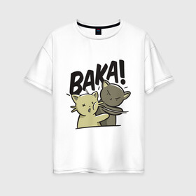 Женская футболка хлопок Oversize с принтом Baka! в Новосибирске, 100% хлопок | свободный крой, круглый ворот, спущенный рукав, длина до линии бедер
 | animals | cat | drawing | punch | slap | животные | кот | кошка | пощечина | рисунок | удар