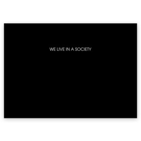 Поздравительная открытка с принтом WE LIVE IN A SOCIETY в Новосибирске, 100% бумага | плотность бумаги 280 г/м2, матовая, на обратной стороне линовка и место для марки
 | jared leto | meme | social club | we live in a society | джаред лето | мем | мы живем в обществе | надпись | смешно | социальный клуб