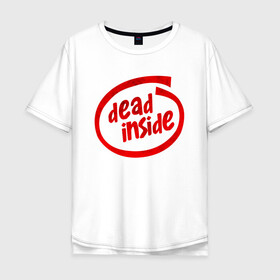 Мужская футболка хлопок Oversize с принтом DEAD INSIDE в Новосибирске, 100% хлопок | свободный крой, круглый ворот, “спинка” длиннее передней части | dead inside | dont open | гуль | дед инсайт | дединсайт | дэд инсайт | дэдинсайт | интроверт | кен канеки | мертв внутри | мертвый внутри