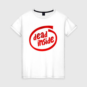 Женская футболка хлопок с принтом DEAD INSIDE в Новосибирске, 100% хлопок | прямой крой, круглый вырез горловины, длина до линии бедер, слегка спущенное плечо | dead inside | dont open | гуль | дед инсайт | дединсайт | дэд инсайт | дэдинсайт | интроверт | кен канеки | мертв внутри | мертвый внутри