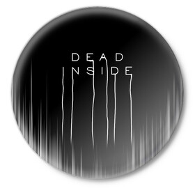Значок с принтом DEAD INSIDE | DEATH STRANDING в Новосибирске,  металл | круглая форма, металлическая застежка в виде булавки | Тематика изображения на принте: dead inside | dont open | гуль | дед инсайт | дединсайт | дэд инсайт | дэдинсайт | интроверт | кен канеки | мертв внутри | мертвый внутри