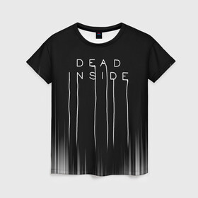 Женская футболка 3D с принтом DEAD INSIDE | DEATH STRANDING в Новосибирске, 100% полиэфир ( синтетическое хлопкоподобное полотно) | прямой крой, круглый вырез горловины, длина до линии бедер | dead inside | dont open | гуль | дед инсайт | дединсайт | дэд инсайт | дэдинсайт | интроверт | кен канеки | мертв внутри | мертвый внутри