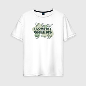 Женская футболка хлопок Oversize с принтом Я люблю зеленые овощи в Новосибирске, 100% хлопок | свободный крой, круглый ворот, спущенный рукав, длина до линии бедер
 | здоровье | зеленые | овощи | питание | польза