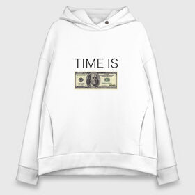 Женское худи Oversize хлопок с принтом TIME IS MONEY в Новосибирске, френч-терри — 70% хлопок, 30% полиэстер. Мягкий теплый начес внутри —100% хлопок | боковые карманы, эластичные манжеты и нижняя кромка, капюшон на магнитной кнопке | Тематика изображения на принте: time is money | банкнота | время деньги | время это деньги | высказывание | деньги | доллары | дорогое время | катлета | купюра | курс | о деньгах | прикол | рубли | тайм из мани | тайм ис мани | фраза | цитаты