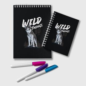 Блокнот с принтом Wild Things в Новосибирске, 100% бумага | 48 листов, плотность листов — 60 г/м2, плотность картонной обложки — 250 г/м2. Листы скреплены удобной пружинной спиралью. Цвет линий — светло-серый
 | wolf | волк | лес | пес | север | собака | хаски