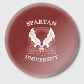 Значок с принтом Spartan University в Новосибирске,  металл | круглая форма, металлическая застежка в виде булавки | gad of war | game | games | god of war | god of wor | spartan | бог войны | игра | игры | кратос | спартанец