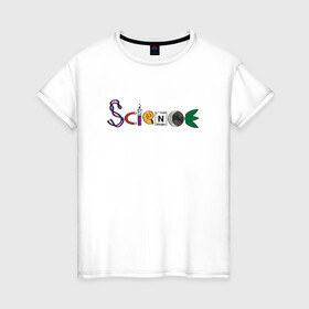 Женская футболка хлопок с принтом Science в Новосибирске, 100% хлопок | прямой крой, круглый вырез горловины, длина до линии бедер, слегка спущенное плечо | science | днк | магнит | наука | планета | ракушка | слово