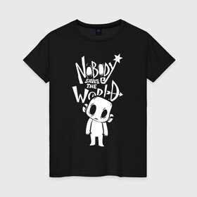Женская футболка хлопок с принтом Nobody Saves the World, Nobody в Новосибирске, 100% хлопок | прямой крой, круглый вырез горловины, длина до линии бедер, слегка спущенное плечо | nobody | nobody saves the world | nstw | игры | никто | никто спасает мир | фэнтези