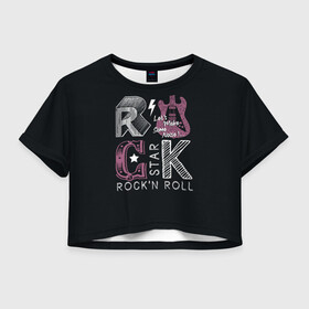 Женская футболка Crop-top 3D с принтом Rock star в Новосибирске, 100% полиэстер | круглая горловина, длина футболки до линии талии, рукава с отворотами | rock | rock star | rockn roll | star | гитара | рок | рокер | рокнролл | шум