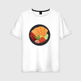 Женская футболка хлопок Oversize с принтом Поке в Новосибирске, 100% хлопок | свободный крой, круглый ворот, спущенный рукав, длина до линии бедер
 | лосось | правильное питание | роллы | суши | японская еда