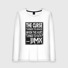 Женский лонгслив хлопок с принтом DMX - The Curse в Новосибирске, 100% хлопок |  | dmx | dog | earl simmons | hip hop | music | new york | rap | rapper | rip | ruff ryders | диэмикс | музыка | нью йорк | пёс | рэп | рэпер | хипхоп | эрл симмонс