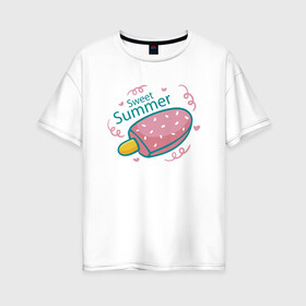 Женская футболка хлопок Oversize с принтом Сладкое лето в Новосибирске, 100% хлопок | свободный крой, круглый ворот, спущенный рукав, длина до линии бедер
 | ice cream | summer | лето | мороженка | эскимо