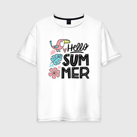 Женская футболка хлопок Oversize с принтом Привет Лето в Новосибирске, 100% хлопок | свободный крой, круглый ворот, спущенный рукав, длина до линии бедер
 | summer | лето | птичка | тукан | цветы