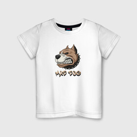Детская футболка хлопок с принтом MAD DOG в Новосибирске, 100% хлопок | круглый вырез горловины, полуприлегающий силуэт, длина до линии бедер | Тематика изображения на принте: mad dog | животное | злая собака | питбуль | рисунок | собака