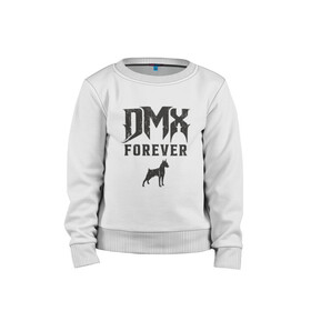 Детский свитшот хлопок с принтом DMX Forever в Новосибирске, 100% хлопок | круглый вырез горловины, эластичные манжеты, пояс и воротник | dmx | dog | earl simmons | hip hop | music | new york | rap | rapper | rip | ruff ryders | диэмикс | музыка | нью йорк | пёс | рэп | рэпер | хипхоп | эрл симмонс