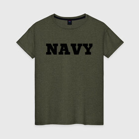 Женская футболка хлопок с принтом NAVY в Новосибирске, 100% хлопок | прямой крой, круглый вырез горловины, длина до линии бедер, слегка спущенное плечо | force | naval | navy | ocean | sea | us | вмф | военно морской | корабль | море | морской | океан | флот