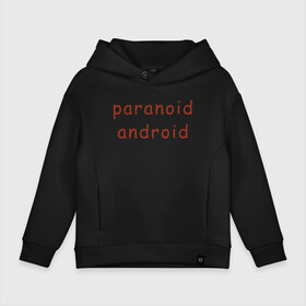 Детское худи Oversize хлопок с принтом Paranoid Android Radiohead в Новосибирске, френч-терри — 70% хлопок, 30% полиэстер. Мягкий теплый начес внутри —100% хлопок | боковые карманы, эластичные манжеты и нижняя кромка, капюшон на магнитной кнопке | paranoid android | paranoid android radiohead | radiohead | radiohead logo | radiohead арт | radiohead надпись | thom yorke | радиохеад | радиохед | радиохэад | радиохэд | том йорк