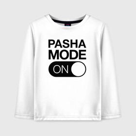 Детский лонгслив хлопок с принтом Pasha Mode On в Новосибирске, 100% хлопок | круглый вырез горловины, полуприлегающий силуэт, длина до линии бедер | name | names | имена | имя | надписи | паша | прикольные | стикер