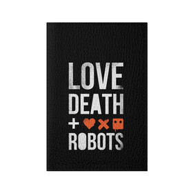 Обложка для паспорта матовая кожа с принтом Love Death + Robots в Новосибирске, натуральная матовая кожа | размер 19,3 х 13,7 см; прозрачные пластиковые крепления | death | ldr | logo | love | netflix | robots | smile | анимация | кино | лого | лср | любовь | нетфликс | роботы | сериал | смайл | смайлик