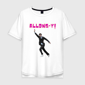 Мужская футболка хлопок Oversize с принтом Allons-y! Дэвид Теннант в Новосибирске, 100% хлопок | свободный крой, круглый ворот, “спинка” длиннее передней части | 10 доктор | allonsy | doctor who | доктор мем | дэвид теннант | тардис