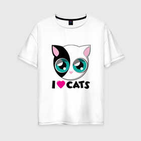 Женская футболка хлопок Oversize с принтом I Love Cats в Новосибирске, 100% хлопок | свободный крой, круглый ворот, спущенный рукав, длина до линии бедер
 | animal | cat | cute | kitty | love | meow | друг | животные | киска | китти | кот | котенок | котик | котэ | кошечка | кошка | люблю | любовь | милый | мур | мяу | питомец | тигр