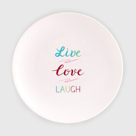 Тарелка 3D с принтом Live love laugh Живи люби в Новосибирске, фарфор | диаметр - 210 мм
диаметр для нанесения принта - 120 мм | laugh | live | love | живи | зеленый | красный | леттеринг | люби | розовый | смейся