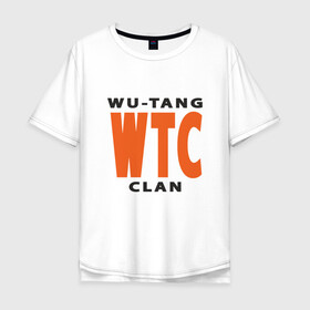 Мужская футболка хлопок Oversize с принтом Wu-Tang (WTC) в Новосибирске, 100% хлопок | свободный крой, круглый ворот, “спинка” длиннее передней части | black | hiphop | method man | music | new york | nyc | odb | old school | rap | rza | wu tang clan | wutang | ву тэнг | граффити | микрофон | музыка | нью йорк | рэп | рэпер | хипхоп