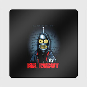 Магнит виниловый Квадрат с принтом Bender x mr robot в Новосибирске, полимерный материал с магнитным слоем | размер 9*9 см, закругленные углы | Тематика изображения на принте: bender | futurama | mr robot | planet express | бендер | мистер робот | мульт | мультфильм | планетный экспресс | туранга лила | филипп джэй фрай | футурама