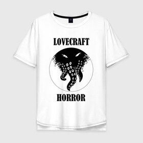 Мужская футболка хлопок Oversize с принтом Lovecraft Horror в Новосибирске, 100% хлопок | свободный крой, круглый ворот, “спинка” длиннее передней части | Тематика изображения на принте: horror | lovecraft | lovecraft horror | ктулху | лавкрафт