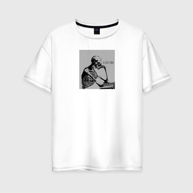 Женская футболка хлопок Oversize с принтом Небольшая усталость в Новосибирске, 100% хлопок | свободный крой, круглый ворот, спущенный рукав, длина до линии бедер
 | sad | грусть | думает | лень | настроение | скелет | усталость | череп