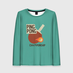 Женский лонгслив 3D с принтом ping-pong в Новосибирске, 100% полиэстер | длинные рукава, круглый вырез горловины, полуприлегающий силуэт | ping pong | sport | tennis | настольный теннис | пинг понг | ракетка | спорт | теннис