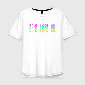 Мужская футболка хлопок Oversize с принтом Rave mode on T-shirt в Новосибирске, 100% хлопок | свободный крой, круглый ворот, “спинка” длиннее передней части | Тематика изображения на принте: rave | techno | дискотека | молодёжь | рейв | техно