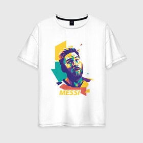 Женская футболка хлопок Oversize с принтом Color Messi в Новосибирске, 100% хлопок | свободный крой, круглый ворот, спущенный рукав, длина до линии бедер
 | Тематика изображения на принте: argentina | barca | barcelona | football | lionel | messi | spain | sport | аргентина | барса | барселона | гол | золотой мяч | игрок | испания | камп ноу | лионель | месси | мяч | спорт | тренер | футбол | чемпион |