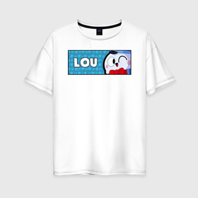 Женская футболка хлопок Oversize с принтом LOU (ПЛАШКА) в Новосибирске, 100% хлопок | свободный крой, круглый ворот, спущенный рукав, длина до линии бедер
 | android | brawl | brawl stars | clash | game | lou | stars | андроид | игра | мобильные игры