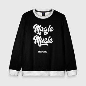 Детский свитшот 3D с принтом Magic Music Record White on Black в Новосибирске, 100% полиэстер | свободная посадка, прямой крой, мягкая тканевая резинка на рукавах и понизу свитшота | magic | music | record | white on black | белая | белый на черном | знаменитость | музыкант