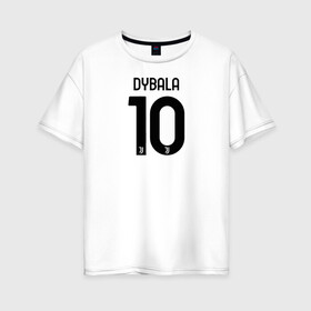 Женская футболка хлопок Oversize с принтом Dybala 10 номер Ювентус в Новосибирске, 100% хлопок | свободный крой, круглый ворот, спущенный рукав, длина до линии бедер
 | Тематика изображения на принте: 10 | ac milan | champions | fifa | juve | juventus | juvi | paulo dybala | soccer | uefa | дубала | лига чемпионов | номер | пауло дибала | сборная аргентины | спорт | уефа | фифа | фк | футбол | футболист | футбольный клуб | 