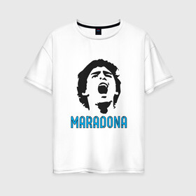 Женская футболка хлопок Oversize с принтом Maradona Scream в Новосибирске, 100% хлопок | свободный крой, круглый ворот, спущенный рукав, длина до линии бедер
 | argentina | maradona | messi | sport | аргентина | гол | диего | марадона | месси | мяч | рука бога | спорт | футбол | чемпион