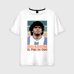 Женская футболка хлопок Oversize с принтом Maradona - El Pibe De Oro в Новосибирске, 100% хлопок | свободный крой, круглый ворот, спущенный рукав, длина до линии бедер
 | argentina | maradona | messi | sport | аргентина | гол | диего | марадона | месси | мяч | рука бога | спорт | футбол | чемпион