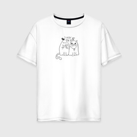 Женская футболка хлопок Oversize с принтом I meow you в Новосибирске, 100% хлопок | свободный крой, круглый ворот, спущенный рукав, длина до линии бедер
 | love | животные | кот | кошка | любовь | отношения | сердце