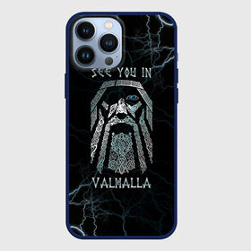 Чехол для iPhone 13 Pro Max с принтом See you in Valhalla в Новосибирске,  |  | Тематика изображения на принте: odin | odinn | see you in valhalla | бог один | вальхала | вальхалла | викинг | викинги | всеотец | до встречи в вальхалле | кельт | кельтский узор | лик | лицо одина | один | перун | символ | символ викингов