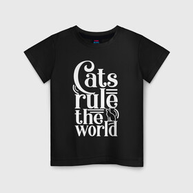 Детская футболка хлопок с принтом Кошки правят миром в Новосибирске, 100% хлопок | круглый вырез горловины, полуприлегающий силуэт, длина до линии бедер | cat | cats | funny | kitten | kitty | meow | pet | rule the world | кот | котик | коты | кошка | кошки | правят миром