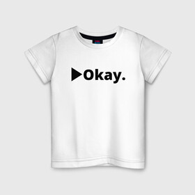 Детская футболка хлопок с принтом Okay в Новосибирске, 100% хлопок | круглый вырез горловины, полуприлегающий силуэт, длина до линии бедер | Тематика изображения на принте: anime | dota 2 | fun | tokyo ghoul | zxcursed | гуль | фонк | юмор