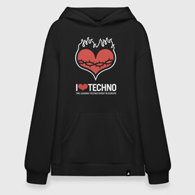 Худи SuperOversize хлопок с принтом I love techno в Новосибирске, 70% хлопок, 30% полиэстер, мягкий начес внутри | карман-кенгуру, эластичная резинка на манжетах и по нижней кромке, двухслойный капюшон
 | i love techno | love | techno | техно | я люблю техно