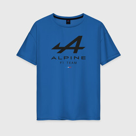 Женская футболка хлопок Oversize с принтом Alpine F1 team в Новосибирске, 100% хлопок | свободный крой, круглый ворот, спущенный рукав, длина до линии бедер
 | alpine | f1 | renault | team | рено | ф1 | фернандо алонсо | формула 1