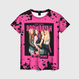 Женская футболка 3D с принтом Boombayah в Новосибирске, 100% полиэфир ( синтетическое хлопкоподобное полотно) | прямой крой, круглый вырез горловины, длина до линии бедер | black pink | blackpink | pop | блэк пинк | ким дженни | ким джи су | корейцы | лалиса манобан | музыка | поп | попса | розэ