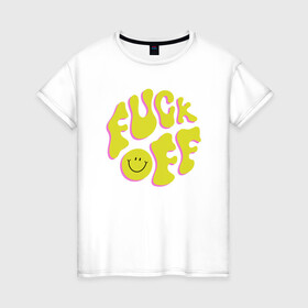Женская футболка хлопок с принтом FUCK OFF SMILE в Новосибирске, 100% хлопок | прямой крой, круглый вырез горловины, длина до линии бедер, слегка спущенное плечо | fun | smile | надпись | смайл | смайлик | фан