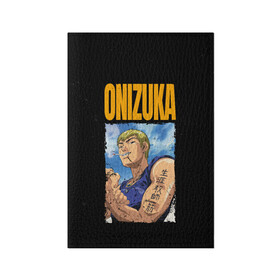 Обложка для паспорта матовая кожа с принтом Onizuka в Новосибирске, натуральная матовая кожа | размер 19,3 х 13,7 см; прозрачные пластиковые крепления | Тематика изображения на принте: eikichi onizuka | great teacher onizuka | gto | onizuka | крутой учитель онидзука | онидзука | эйкити онидзука